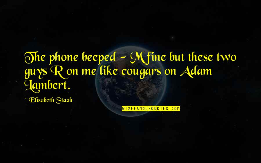 R&d Funny Quotes By Elisabeth Staab: The phone beeped - M fine but these