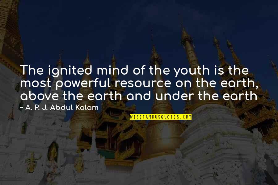 R Dkovan Pap R Quotes By A. P. J. Abdul Kalam: The ignited mind of the youth is the R Dkovan Pap R Quotes By A. P. J. Abdul Kalam: The ignited mind of the youth is the