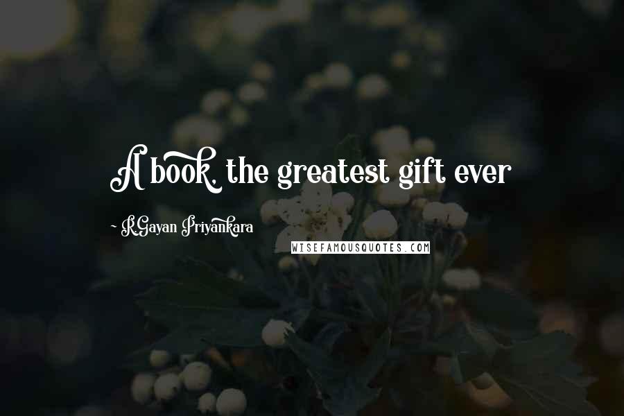 R.Gayan Priyankara quotes: A book, the greatest gift ever