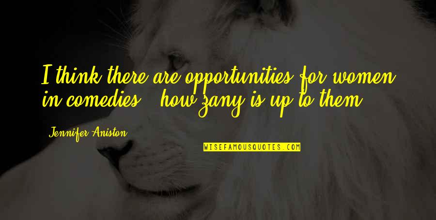 R Gies F Rfin V Quotes By Jennifer Aniston: I think there are opportunities for women in