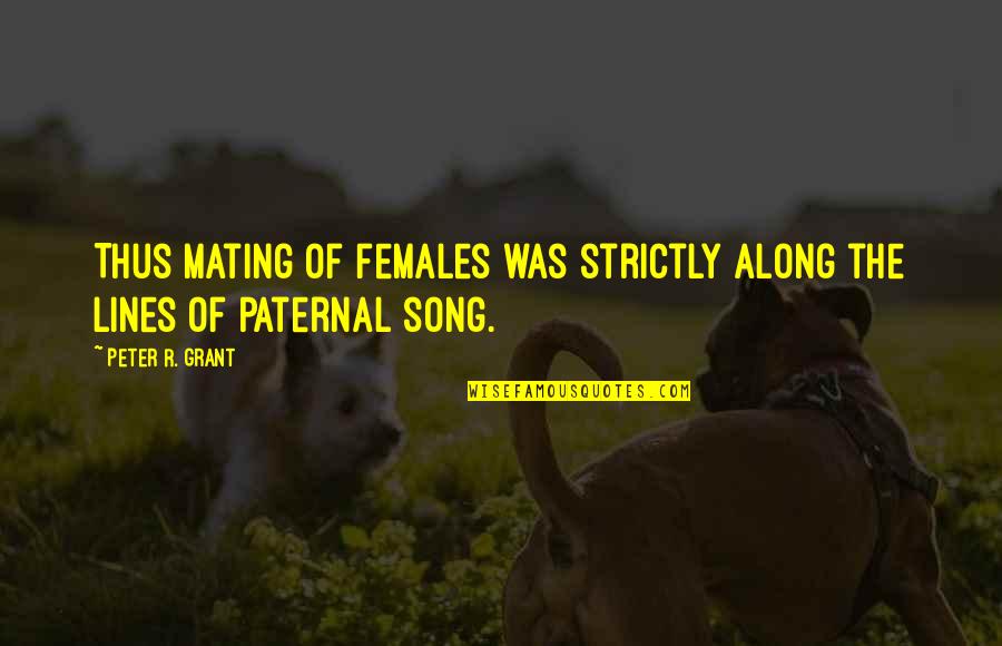 R.h. Grant Quotes By Peter R. Grant: Thus mating of females was strictly along the
