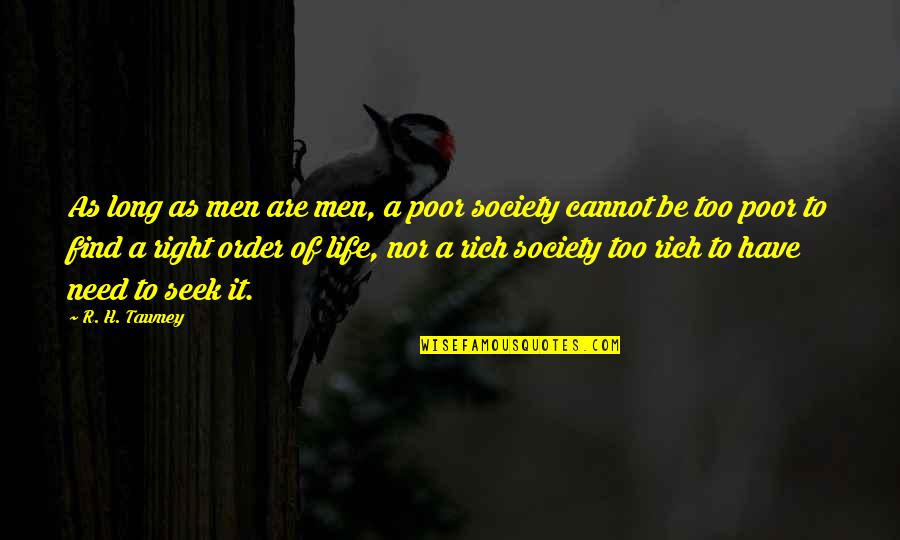 R.h Quotes By R. H. Tawney: As long as men are men, a poor
