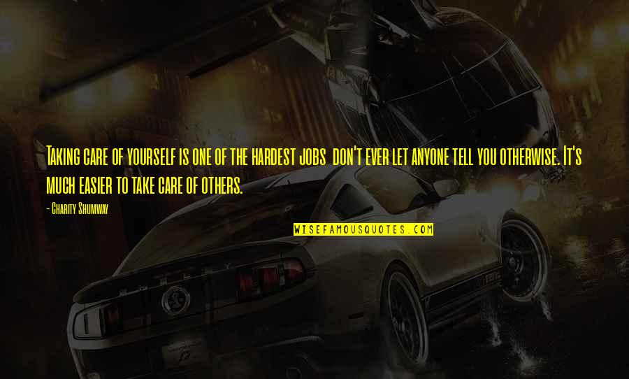 R H Shumway Quotes By Charity Shumway: Taking care of yourself is one of the R H Shumway Quotes By Charity Shumway: Taking care of yourself is one of the