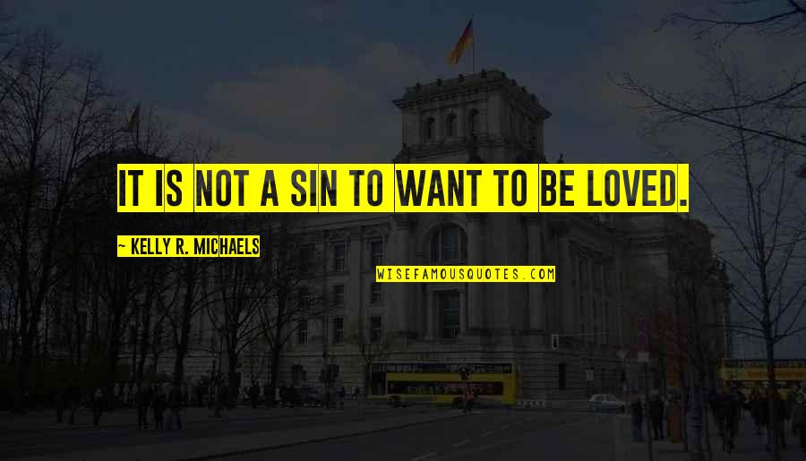 R.h. Sin Quotes By Kelly R. Michaels: It is not a sin to want to