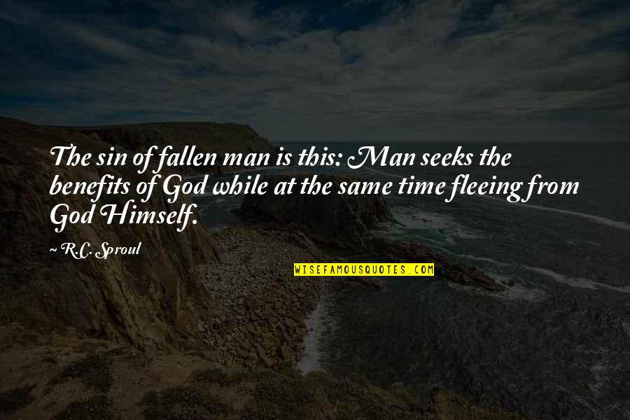 R.h. Sin Quotes By R.C. Sproul: The sin of fallen man is this: Man