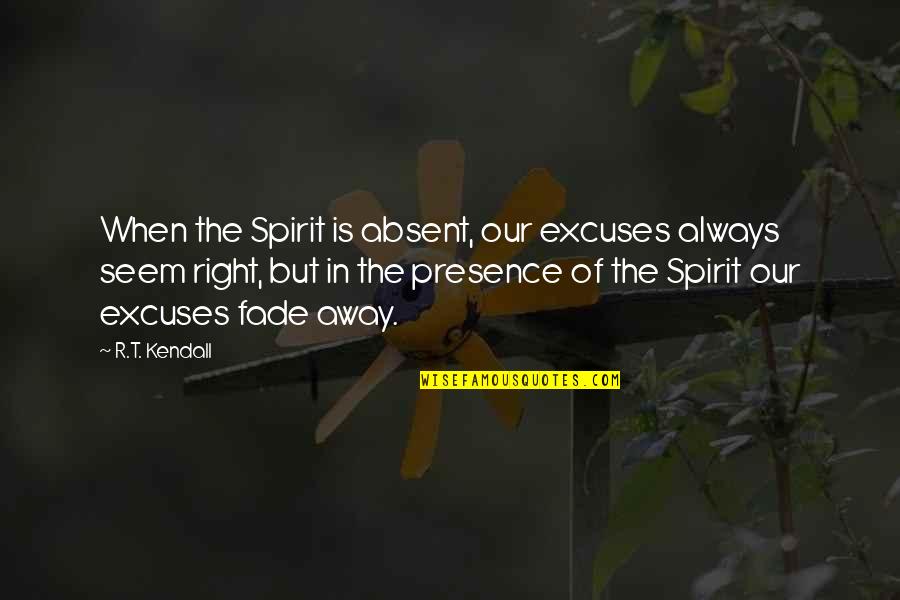 R.h. Sin Quotes By R.T. Kendall: When the Spirit is absent, our excuses always