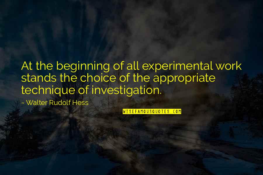 R Hess Quotes By Walter Rudolf Hess: At the beginning of all experimental work stands