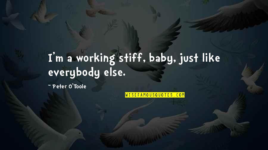 R.i.p.d Quotes By Peter O'Toole: I'm a working stiff, baby, just like everybody