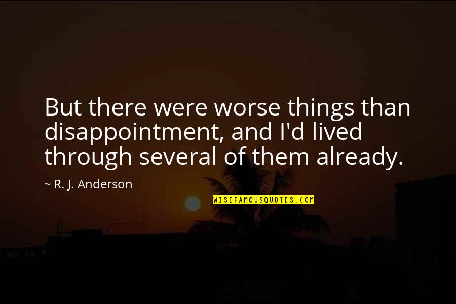 R.i.p.d Quotes By R. J. Anderson: But there were worse things than disappointment, and