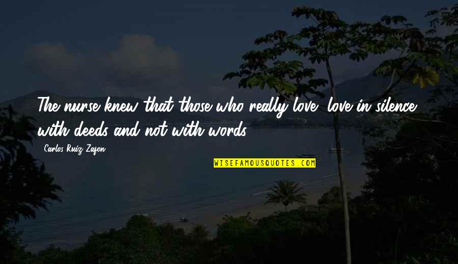 R&j Nurse Quotes By Carlos Ruiz Zafon: The nurse knew that those who really love, R&j Nurse Quotes By Carlos Ruiz Zafon: The nurse knew that those who really love,