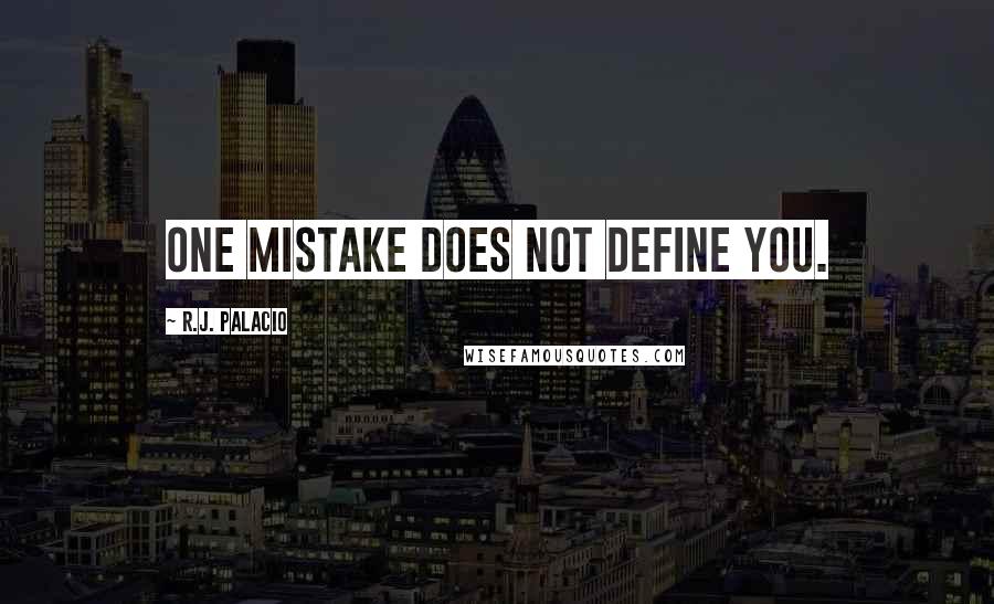 R.J. Palacio quotes: One mistake does not define you.