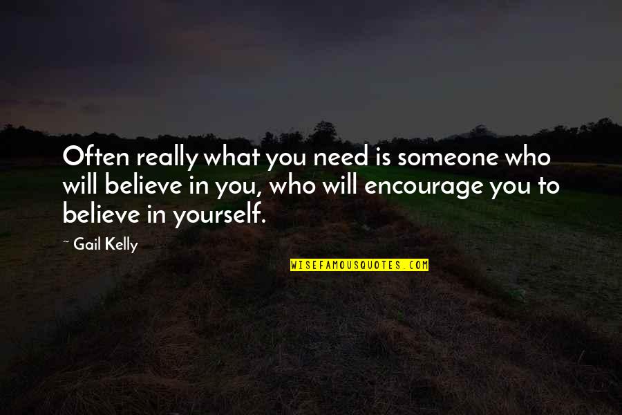 R Kelly Inspirational Quotes By Gail Kelly: Often really what you need is someone who R Kelly Inspirational Quotes By Gail Kelly: Often really what you need is someone who
