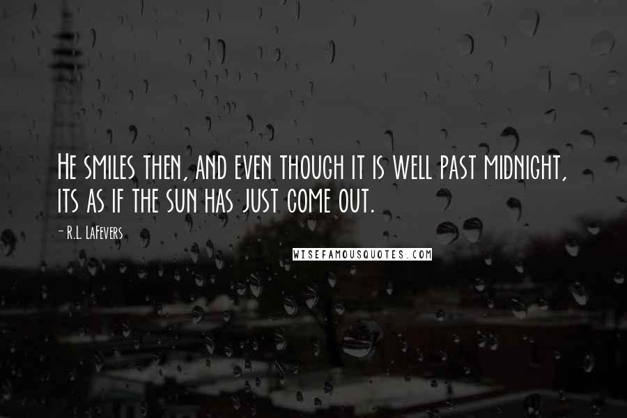 R.L. LaFevers quotes: He smiles then, and even though it is well past midnight, its as if the sun has just come out.