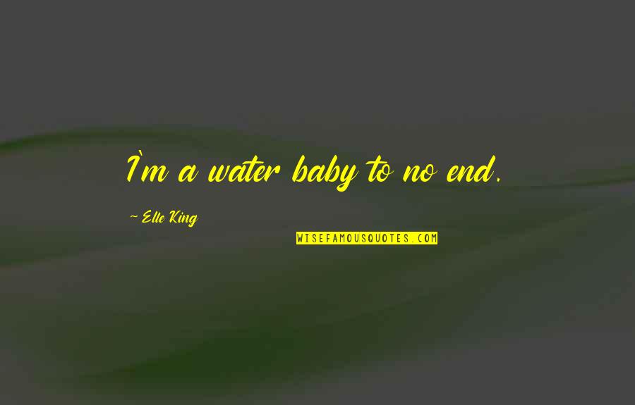 R Lee Ermey Audio Quotes By Elle King: I'm a water baby to no end.