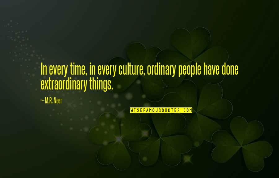 R.m Quotes By M.R. Neer: In every time, in every culture, ordinary people