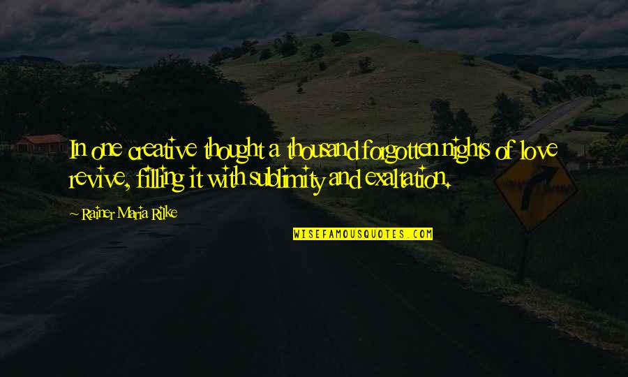 R M Rilke Quotes By Rainer Maria Rilke: In one creative thought a thousand forgotten nights R M Rilke Quotes By Rainer Maria Rilke: In one creative thought a thousand forgotten nights