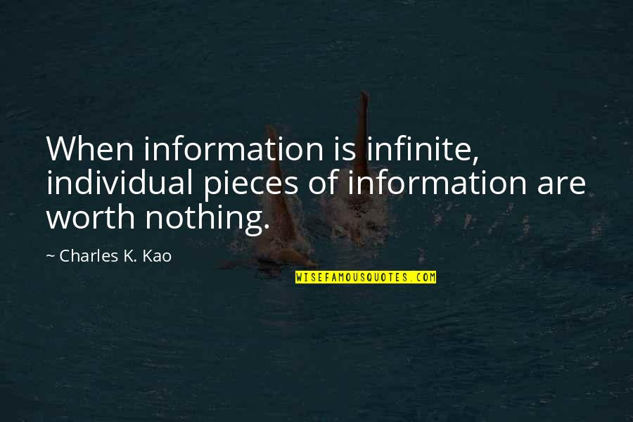 R N Kao Quotes By Charles K. Kao: When information is infinite, individual pieces of information
