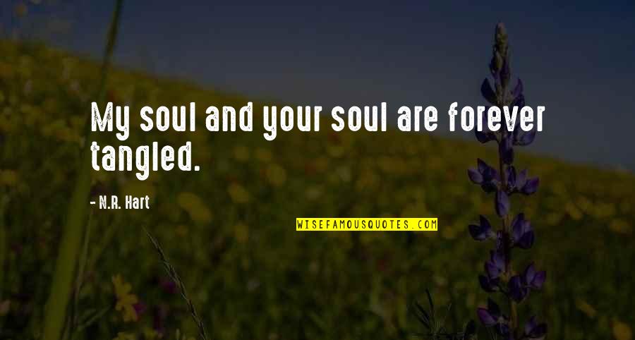 R N R Quotes By N.R. Hart: My soul and your soul are forever tangled. R N R Quotes By N.R. Hart: My soul and your soul are forever tangled.