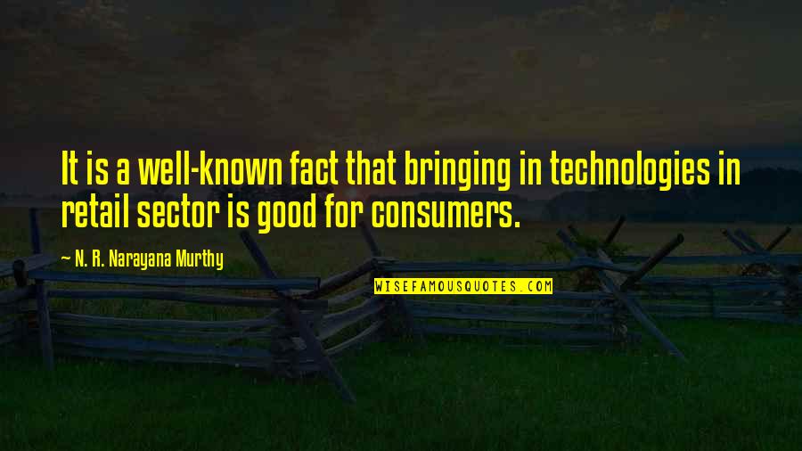 R N R Quotes By N. R. Narayana Murthy: It is a well-known fact that bringing in R N R Quotes By N. R. Narayana Murthy: It is a well-known fact that bringing in
