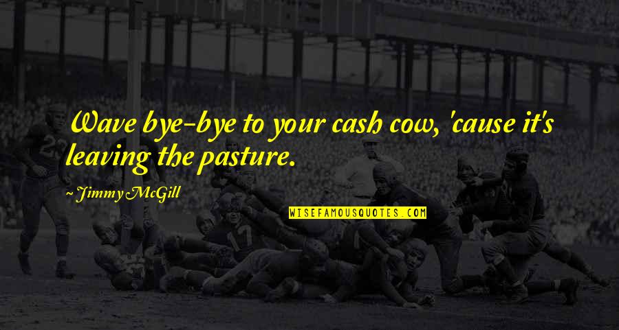 R O U S Princess Bride Quote Quotes By Jimmy McGill: Wave bye-bye to your cash cow, 'cause it's