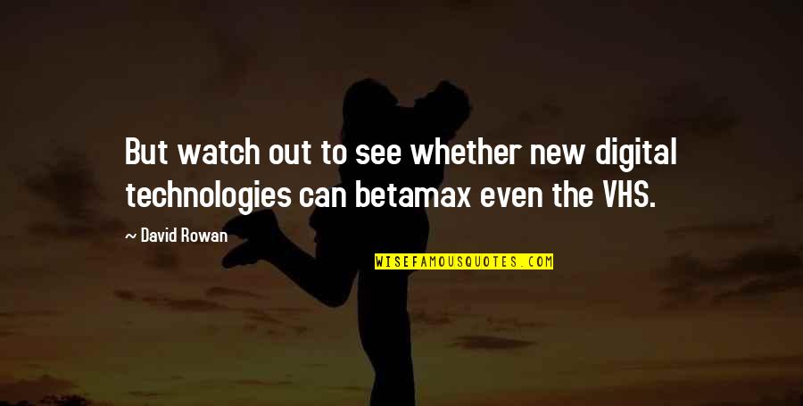 R P Technologies Quotes By David Rowan: But watch out to see whether new digital