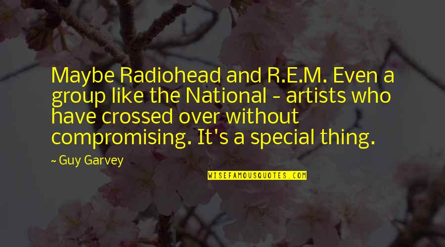 R S M Quotes By Guy Garvey: Maybe Radiohead and R.E.M. Even a group like