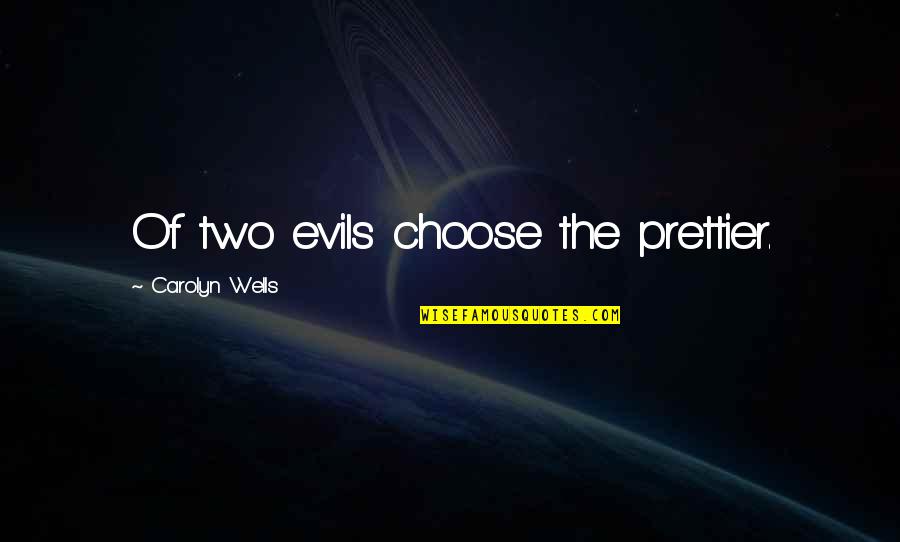 R Sultat Loto Qu Bec Quotes By Carolyn Wells: Of two evils choose the prettier. R Sultat Loto Qu Bec Quotes By Carolyn Wells: Of two evils choose the prettier.