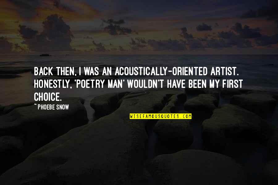 R Sultat Loto Qu Bec Quotes By Phoebe Snow: Back then, I was an acoustically-oriented artist. Honestly, R Sultat Loto Qu Bec Quotes By Phoebe Snow: Back then, I was an acoustically-oriented artist. Honestly,