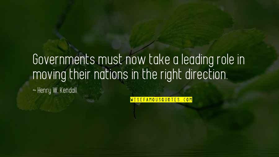 R T Kendall Quotes By Henry W. Kendall: Governments must now take a leading role in