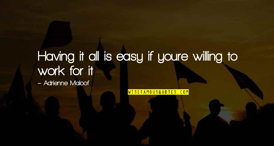 R Tg Ber L Szl Quotes By Adrienne Maloof: Having it all is easy if youre willing R Tg Ber L Szl Quotes By Adrienne Maloof: Having it all is easy if youre willing