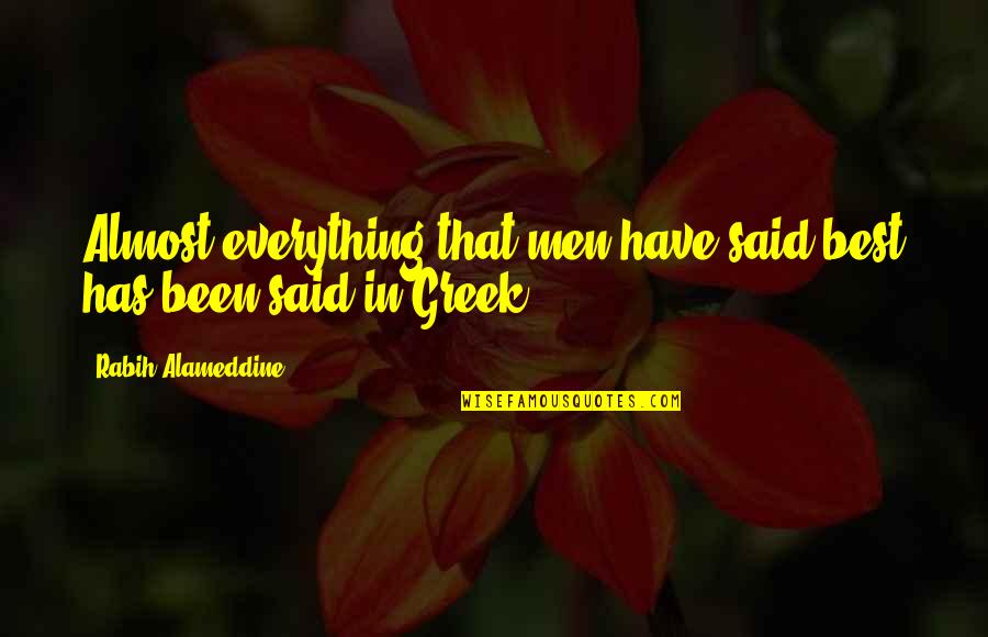 R Tonyi Hajnalka Quotes By Rabih Alameddine: Almost everything that men have said best has R Tonyi Hajnalka Quotes By Rabih Alameddine: Almost everything that men have said best has