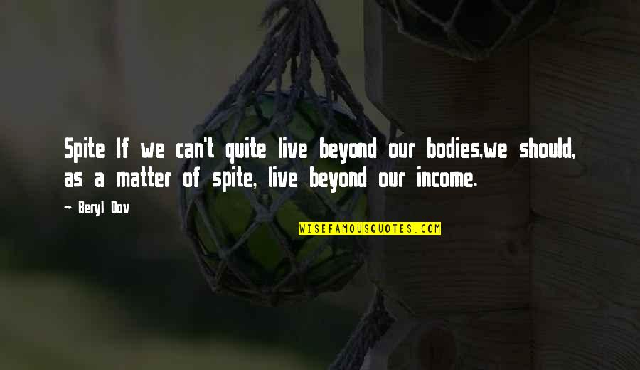 R Ucherst Bchen Quotes By Beryl Dov: Spite If we can't quite live beyond our R Ucherst Bchen Quotes By Beryl Dov: Spite If we can't quite live beyond our