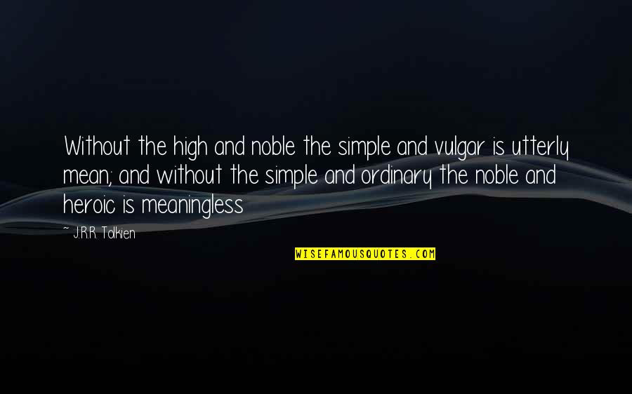 R Without Quotes By J.R.R. Tolkien: Without the high and noble the simple and