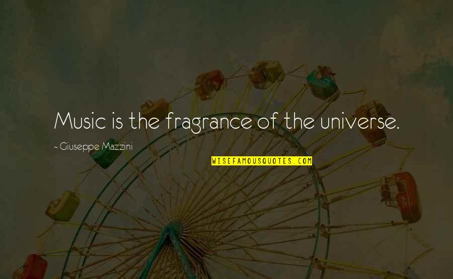 R Zov Hou Evnatost Quotes By Giuseppe Mazzini: Music is the fragrance of the universe.