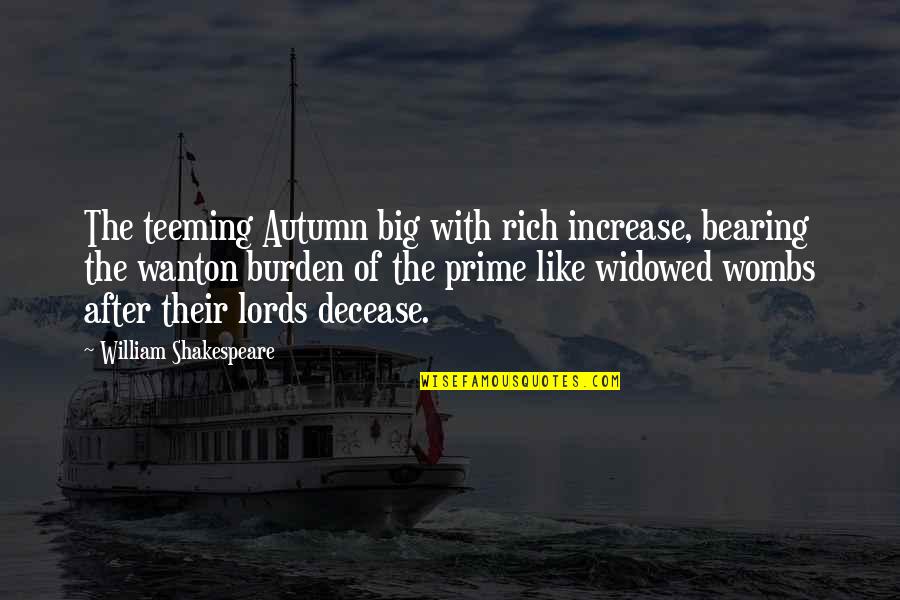 R Zsa S Ndor Filmsorozat Quotes By William Shakespeare: The teeming Autumn big with rich increase, bearing