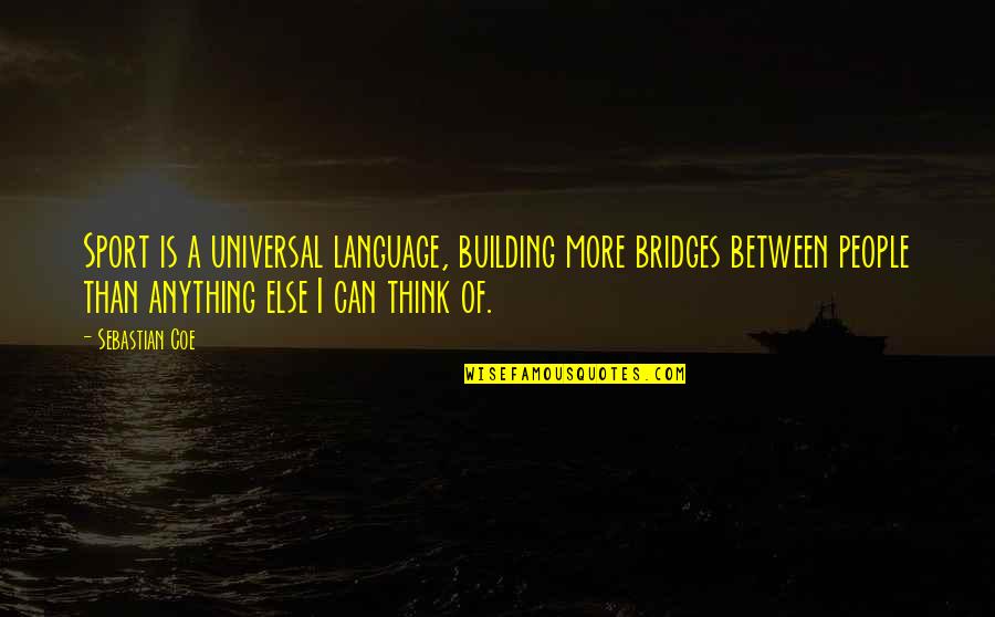 R2d2 Valentine Quotes By Sebastian Coe: Sport is a universal language, building more bridges