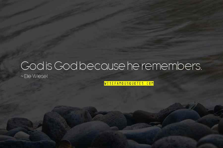 R5 Favorite Quotes By Elie Wiesel: God is God because he remembers. R5 Favorite Quotes By Elie Wiesel: God is God because he remembers.