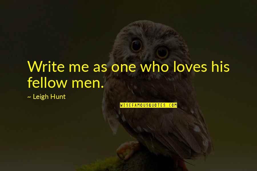 R56 Grounding Quotes By Leigh Hunt: Write me as one who loves his fellow