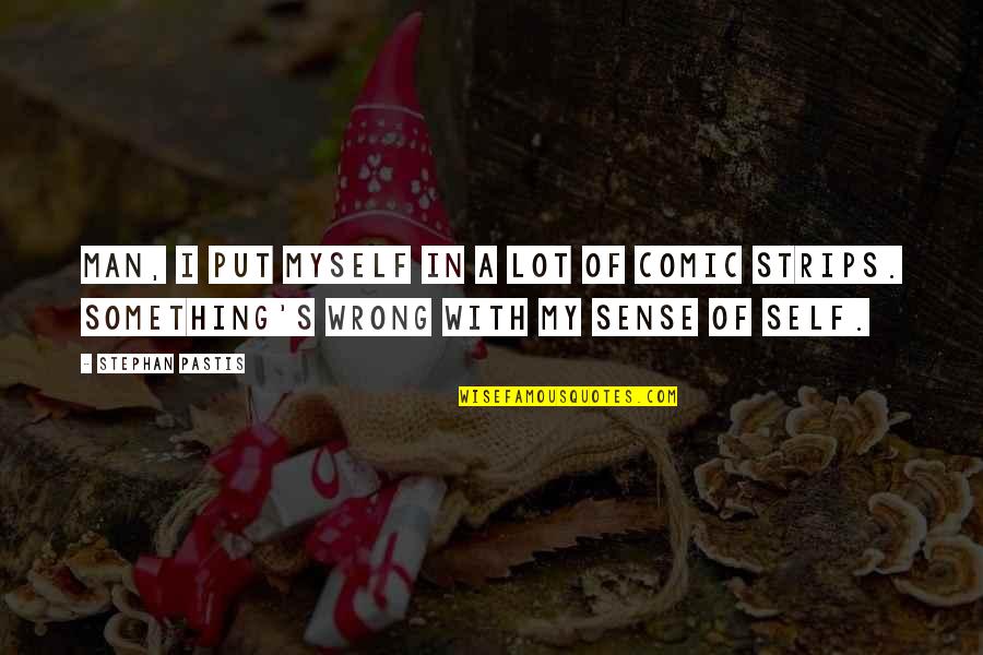 R56 Grounding Quotes By Stephan Pastis: Man, I put myself in a lot of R56 Grounding Quotes By Stephan Pastis: Man, I put myself in a lot of