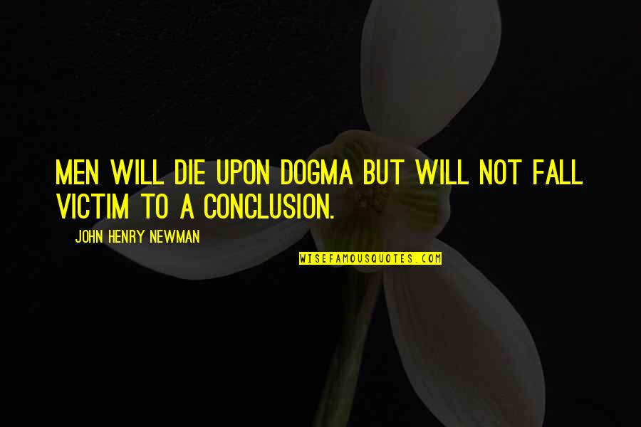 Ra Lafferty Quotes By John Henry Newman: Men will die upon dogma but will not Ra Lafferty Quotes By John Henry Newman: Men will die upon dogma but will not