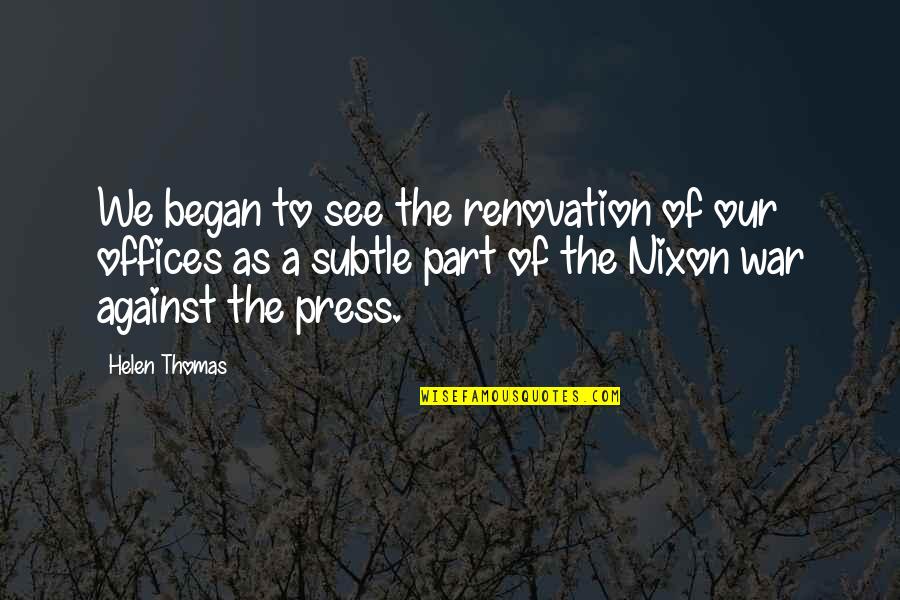 Raaaaar Quotes By Helen Thomas: We began to see the renovation of our Raaaaar Quotes By Helen Thomas: We began to see the renovation of our