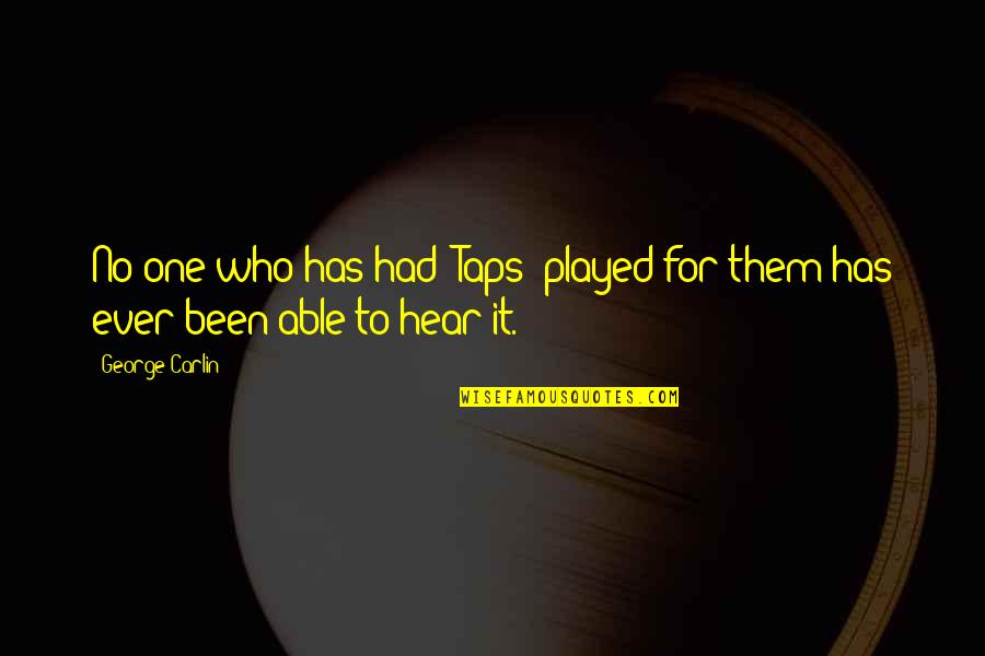 Raabe Paint Quotes By George Carlin: No one who has had "Taps" played for