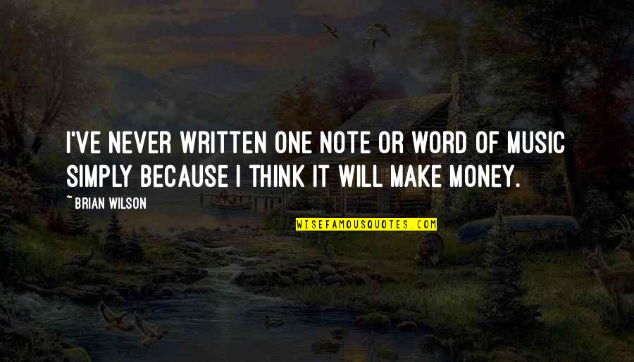 Raadsels Kinderen Quotes By Brian Wilson: I've never written one note or word of Raadsels Kinderen Quotes By Brian Wilson: I've never written one note or word of