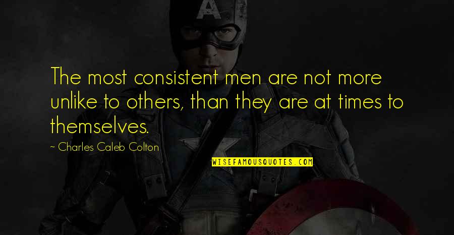 Raag Darbari Quotes By Charles Caleb Colton: The most consistent men are not more unlike