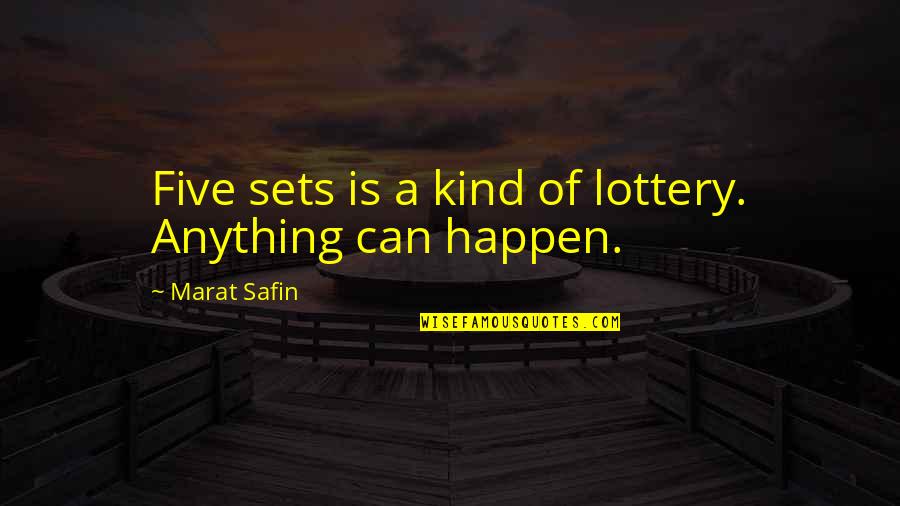 Raah Quotes By Marat Safin: Five sets is a kind of lottery. Anything