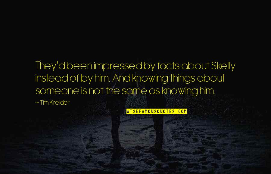 Raajneeti 2 Quotes By Tim Kreider: They'd been impressed by facts about Skelly instead