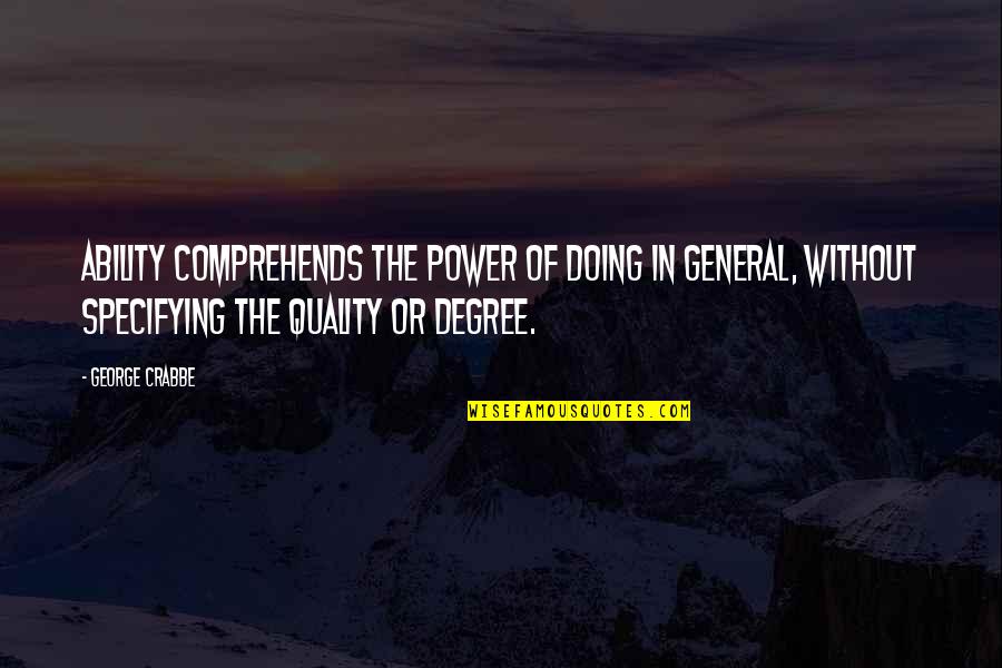 Raaker Quotes By George Crabbe: Ability comprehends the power of doing in general,