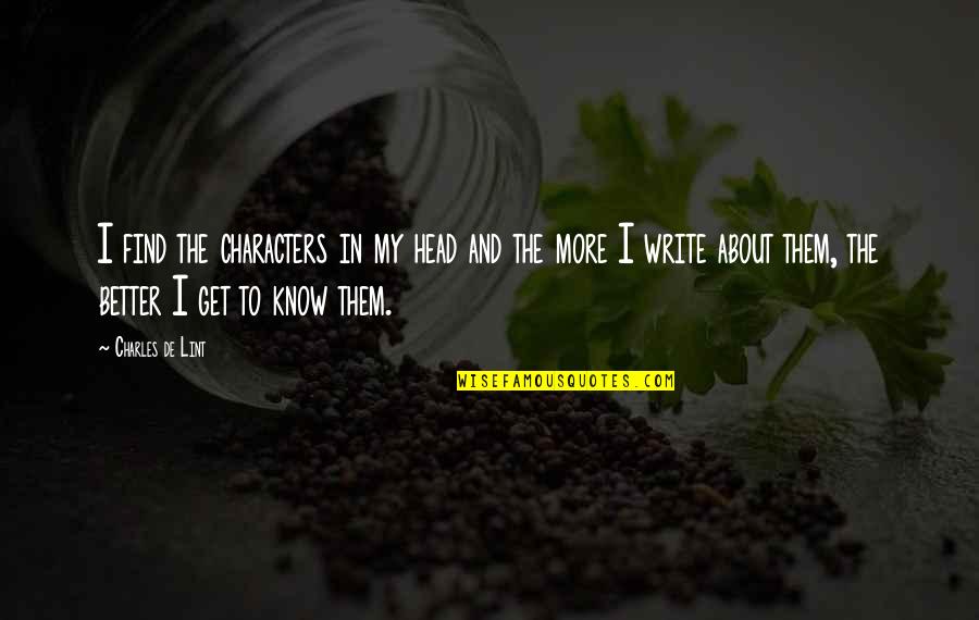 Raakhandaar Quotes By Charles De Lint: I find the characters in my head and Raakhandaar Quotes By Charles De Lint: I find the characters in my head and