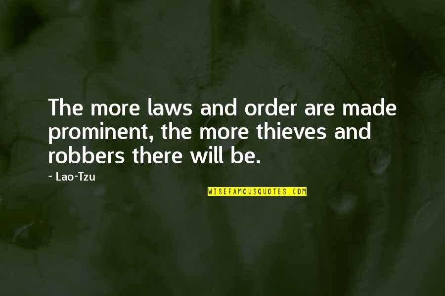 Raamdeo Agrawal Quotes By Lao-Tzu: The more laws and order are made prominent,