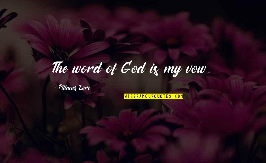 Raat Ki Quotes By Pittacus Lore: The word of God is my vow. Raat Ki Quotes By Pittacus Lore: The word of God is my vow.